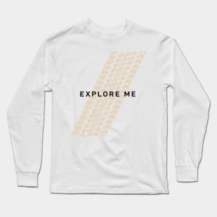 Not Too Serious series: Explore Me Long Sleeve T-Shirt